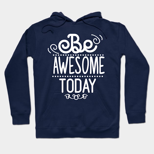 Be Awesome To Day Hoodie by Usea Studio